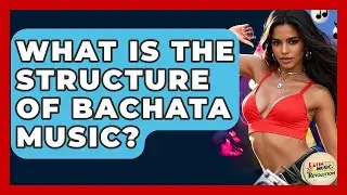 What Is The Structure Of Bachata Music? - Latin Music Revolution