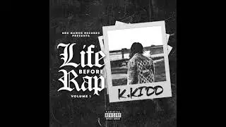 K.Kidd PAIN - LIFE BEFORE RAP 1 (Official Audio)