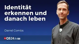 Endlich sein, wer ich wirklich bin! | Darrel Combs | Sinn des Lebens | QS24