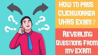 How to pass the Clickworker UHRS Test? | Tips to pass and telling questions from my exam!