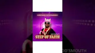 STEP OF FAITH BY GOD'SMOUTH.