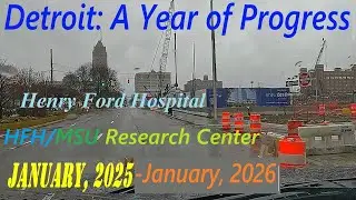 A Year Of Progress For Henry Ford Hospital And The HFH/MSU Research Center Expansion Constructions.