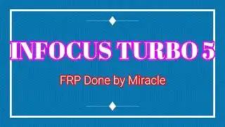 Infocus turbo 5 FRP Lock 100% Removed by Miracle