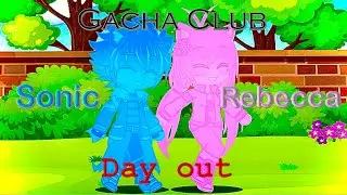 Gacha Club | Sonic and Rebecca's Day out/Date