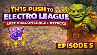 TH15 Dragon League Final Push 🔥 | Last 6 Attacks | Episode 5