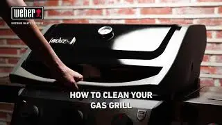 How to Clean Your Weber Gas Grill