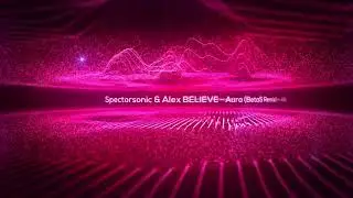 Spectorsonic & Alex BELIEVE - Aura (Beta5 Remix)