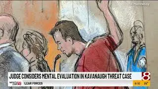 Judge considers mental evaluation in Kavanaugh assassination threat case