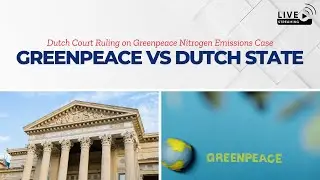 Dutch Court Rules on Greenpeace's Nitrogen Emissions Case | Nordic Today