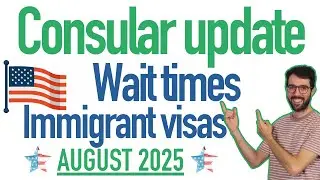Consulate wait time update August 2025 immigrant visas
