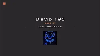 DisVid 196*