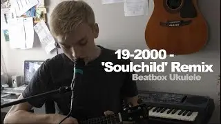 19-2000 Soulchild Remix - Beatbox Ukulele Cover