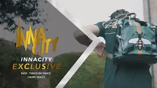Engy - Things on things [ Music Video ] InnaCityUK