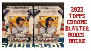 2022 Topps Chrome Baseball Blaster Boxes Break