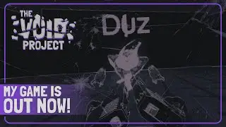 My Game is Out Now - The Void Project