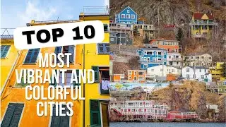 Top 10 Most vibrant and colorful cities you ever see