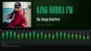 King Bubba FM - She Always Bend Over (Big Yam Riddim) [2019 Soca] [HD]