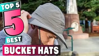 Best Bucket Hat In 2024 - Top 5 New Bucket Hats Review
