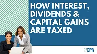 How Interest, Dividends and Capital Gains are Taxed
