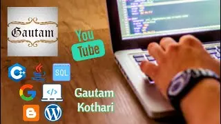Gautam Kothari | Computer Science -  Youtube Channel , Blog , FB Page
