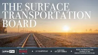 The Surface Transportation Board /w Patrick Fuchs | Bring It Home