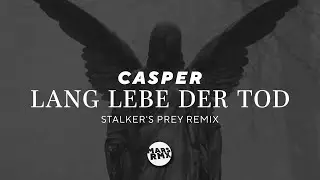 Casper - Lang lebe der Tod  - Stalker's Prey Remix
