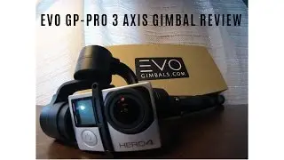 THE BEST GOPRO GIMBAL! EVO GP-PRO 3 AXIS GIMBAL REVIEW!