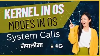 What is Kernel in OS || What is system calls || What is user mode and kernel mode || In Nepali