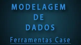 Modelagem de Dados - Unidade IV - Ferramentas Case
