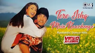 Hindi Songs | Bollywood Songs | Tere Ishq Mein Naachenge | Romantic Dance Hits | Video Jukebox