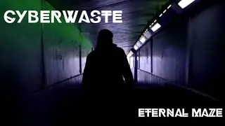 Cyberwaste -  Eternal Maze (musical short film)