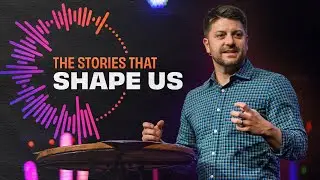 The Stories That Shape Us [Full Experience]