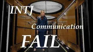 INTJ Communication Fail