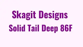 Видеообзор Skagit Designs Solid Tail Deep 86F по заказу Fmagazin