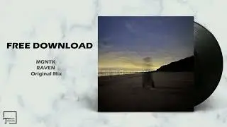 FREE DOWNLOAD: MGNTK - Raven (Original Mix)