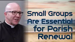 How to Build a Pro Life Parish: Practical Guidance from Fr. Shenan Boquet
