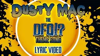 Dusty Mac 'The DFQ!? Theme Song