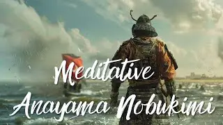 【#meditationmusic 】Meditative Anayama Nobukimi: The Calm Amidst the Storm〈#LOFI〉