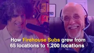Scaling Success: How Don Fox Transformed Firehouse Subs from 65 to 1,200+ Locations