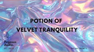 Potion of Velvet Tranquility Subliminal