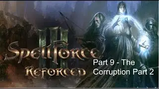 SpellForce 3 Reforced - Part 9 - The corruption Part 2