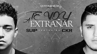 @CKR593 feat. Suip - Te Voy A Extra&ntilde;ar (Video Lyric)