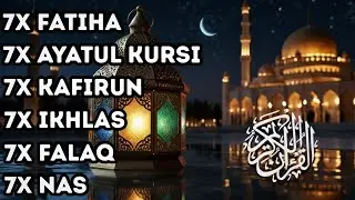 7X FATIHA 7X AYATUL KURSI 7X KAFIRUN 7X IKHLAS 7X FALAQ 7X NAS