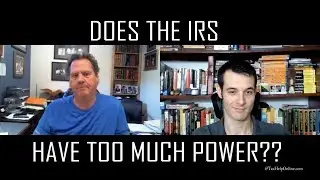 Does the IRS have TO MUCH POWER??