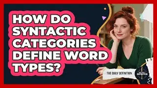 How Do Syntactic Categories Define Word Types? - The Daily Definition