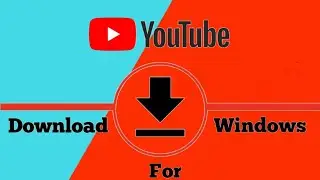 How To Download YouTube For Windows | YouTube Download