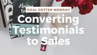 Goal Getter Monday: Converting Testimonials to Sales