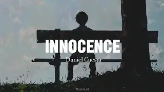 Quiero volver a ser un niño... ( Innocence - Daniel Caesar ) ( Lyrics - Sub español )