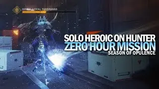 Solo Heroic Zero Hour in Season of Opulence (Hunter) [Destiny 2]