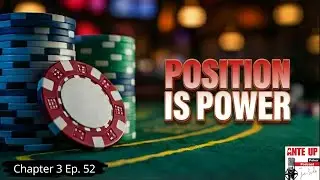 Chapter 3 Ep 52 Position is Power